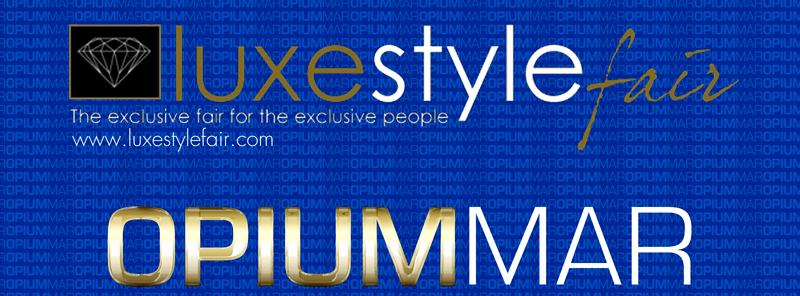 luxe style fair - luxurynews - opium mar